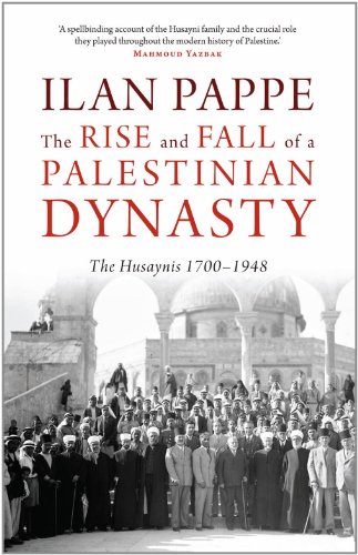 9780863564604: The Rise and Fall of a Palestinian Dynasty: The Husaynis, 1700-1948