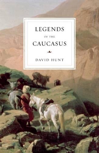 Legends of the Caucasus (9780863564734) by Hunt, David