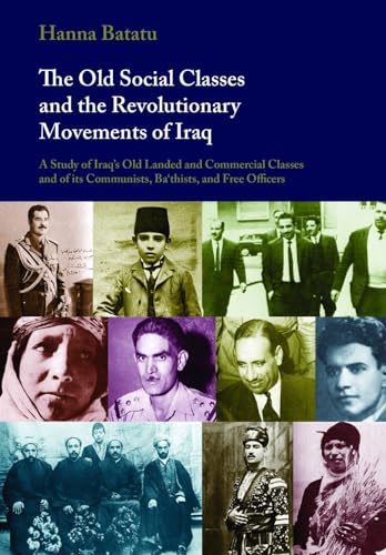 The Old Social Classes and the Revolutionary Movements of Iraq: A Study of Iraq's Old Landed and ...