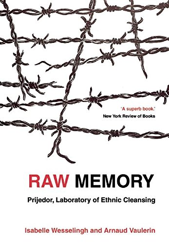 Beispielbild fr Raw Memory: Prijedor, Laboratory of Ethnic Cleansing zum Verkauf von WorldofBooks