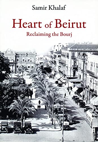 Imagen de archivo de Heart of Beirut: Reclaiming the Bourj a la venta por TotalitarianMedia