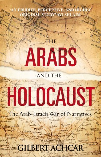 The Arabs and the Holocaust: The Arab-Israeli War of Narratives - Gilbert Achcar