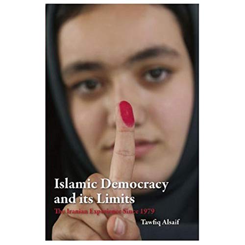 Stock image for Islamic Democracy and Its Limits : The Iranian Experience Since 1979 for sale by Better World Books