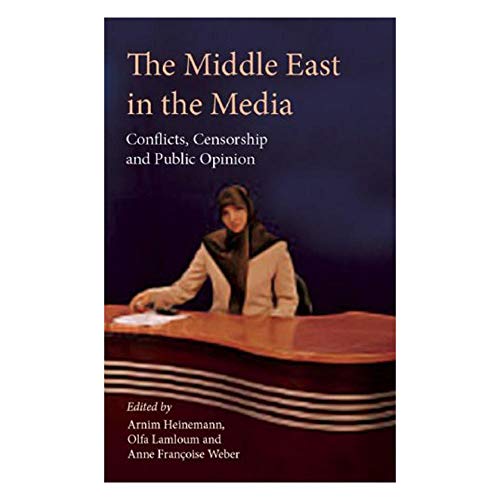 Stock image for The Middle East in the Media: Conflicts, Censorship and Public Opinion for sale by Learnearly Books