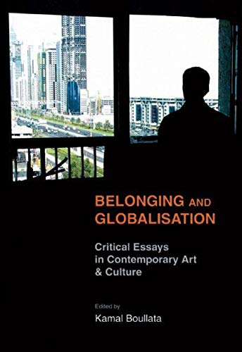 Imagen de archivo de Belonging and Globalisation: Critical Essays in Contemporary Art & Culture a la venta por HPB-Ruby