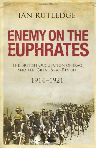 9780863567629: Enemy on the Euphrates: The British Occupation of Iraq and the Great Arab Revolt 1914-1921