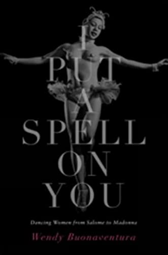 Stock image for I Put a Spell on You: Dancing Women from Salome to Madonna for sale by WorldofBooks