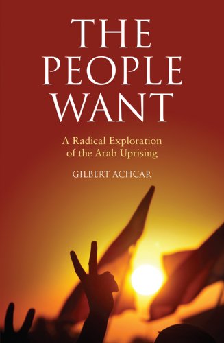 Imagen de archivo de The People Want : A Radical Exploration of the Arab Uprising a la venta por Better World Books