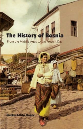 Imagen de archivo de The History of Bosnia: From the Middle Ages to the Present Day a la venta por Save With Sam