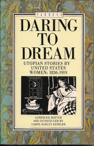 Beispielbild fr Daring to dream: Utopian stories by United States women, 1836-1919 zum Verkauf von Half Price Books Inc.