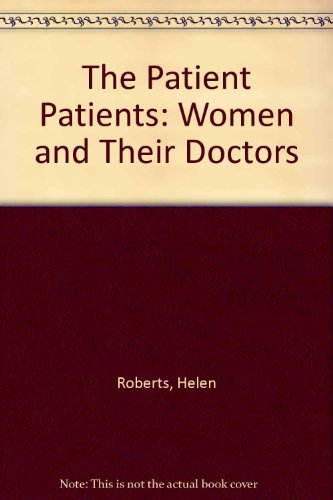 The Patient Patients - Women and Their Doctors