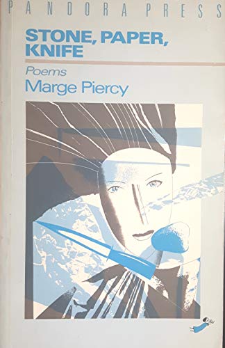 'STONE, PAPER, KNIFE: POEMS' (9780863580222) by Marge Piercy