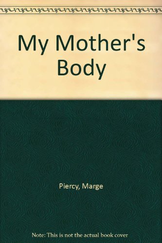 My Mother's Body (9780863580628) by Marge Piercy