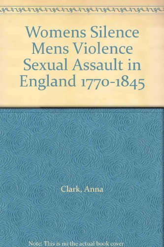 9780863581038: Women's Silence, Men's Violence: Sexual Assault in England 1770-1845