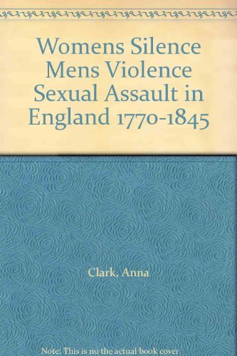 9780863581038: Women's Silence, Men's Violence: Sexual Assault in England, 1770-1845