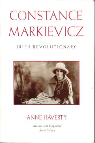 Constance Markievicz: Irish Revolutionary - Haverty, Anne M.