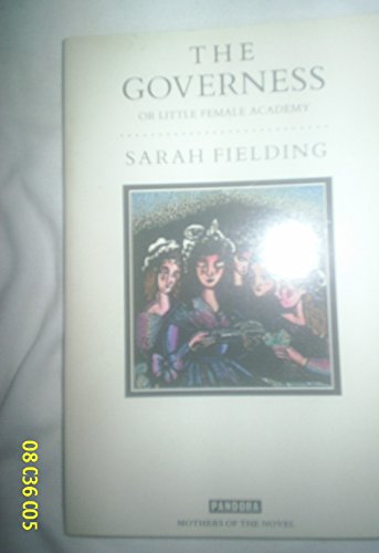 Governess: Or, Little Female Academy/90825 (Mothers of the Novel Reprints)