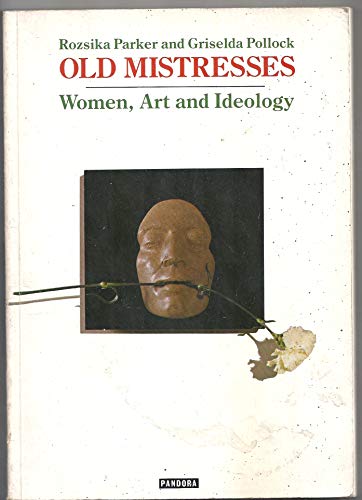 Stock image for Old Mistresses : Women, Art and Ideology for sale by Better World Books: West