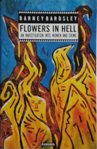 Beispielbild fr Flowers in Hell: An Investigation into Women and Crime zum Verkauf von Books From California