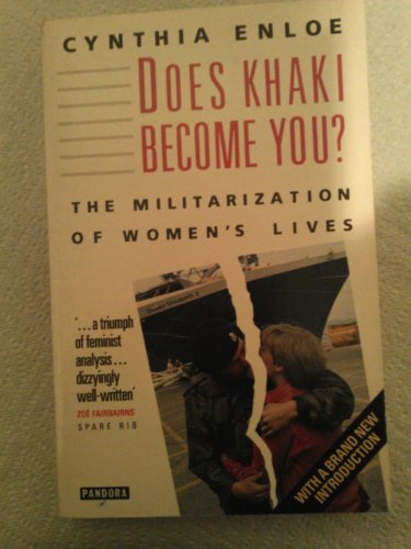 Beispielbild fr Does Khaki Become You? : The Militarization of Women's Lives zum Verkauf von Better World Books