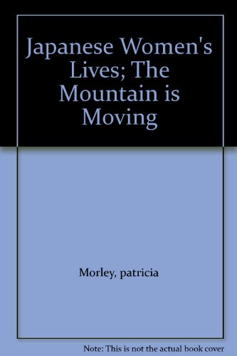 The Mountain is Moving : Japanese Women's Lives