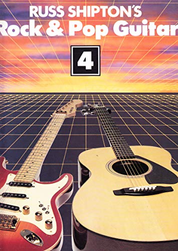 Russ Shipton's Rock and Pop Guitar: Book 4 (9780863592720) by Shipton, Russ