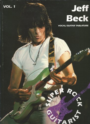 Jeff Beck, Vol 1: Vocal/Guitar Tablature (Super Rock Guitarist, Vol 1) (9780863597947) by Beck, Jeff