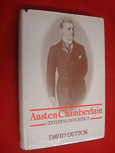 Stock image for Austen Chamberlain, Gentleman in politics for sale by Non Fiction Books