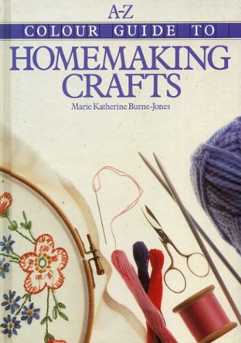 Stock image for A-Z COLOUR GUIDE TO HOMEMAKING CRAFTS. for sale by WorldofBooks