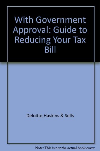 Stock image for With Government Approval: Guide to Reducing Your Tax Bill for sale by Reuseabook