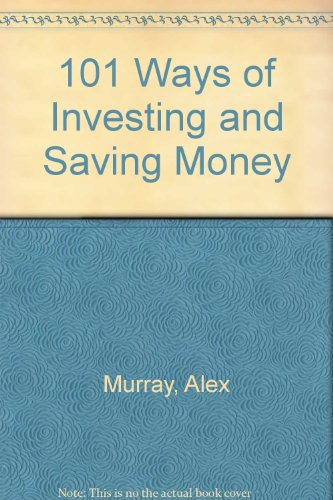 Imagen de archivo de 101 Ways of Investing and Saving Money a la venta por Better World Books Ltd