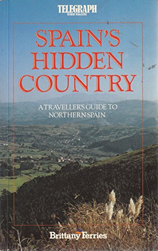 Stock image for Spains Hidden Country: A Travellers Guide to Northern Spain for sale by Reuseabook