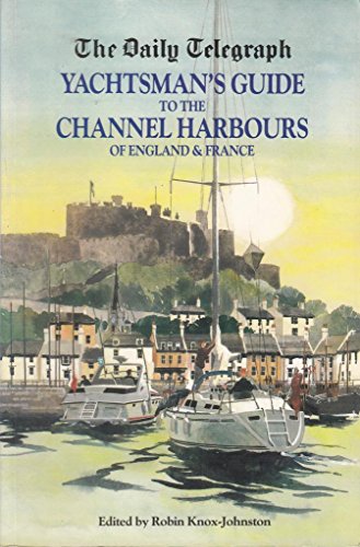 Stock image for The Daily Telegraph Yachtsman's Guide to the Channel Harbours of England and France for sale by Strawberry Hill Books