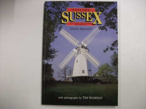 Beispielbild fr Explore Sussex: Its Coast, Countryside and Heritage zum Verkauf von AwesomeBooks