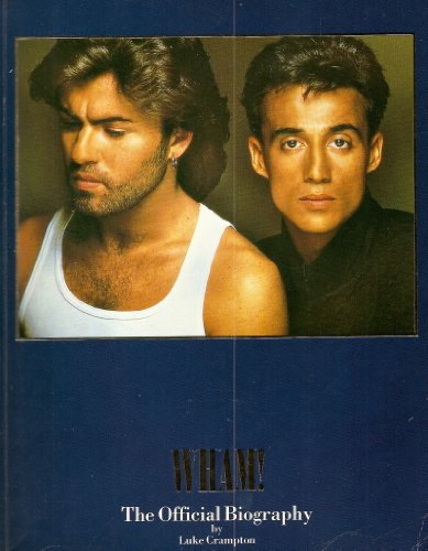 Stock image for Wham!": The Official Biography for sale by WorldofBooks