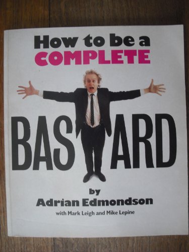 Stock image for How to be a Complete Bastard for sale by WorldofBooks