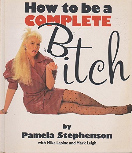 9780863692246: How to be a Complete Bitch