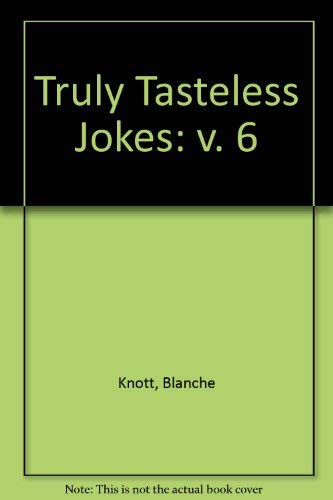 Stock image for Truly Tasteless Jokes: v. 6 for sale by WorldofBooks