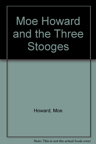 Beispielbild fr Moe Howard and the Three Stooges zum Verkauf von Mispah books