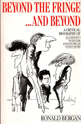 Imagen de archivo de Beyond the Fringe.and Beyond: A Critical Biography of Alan Bennett, Peter Cook, Jonathan Miller, Dudley Moore a la venta por WorldofBooks