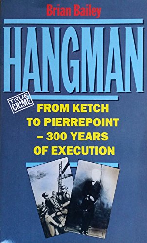 Imagen de archivo de Hangman: From Ketch to Pierrepoint, 300 Years of Execution a la venta por WorldofBooks