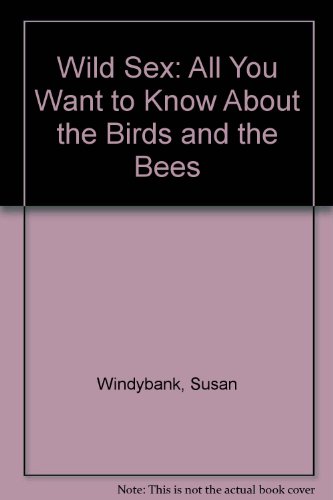 9780863696312: Wild Sex: All You Want to Know About the Birds and the Bees