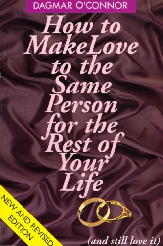 Beispielbild fr How to make love to the same person for the rest of your life. and still love it zum Verkauf von WorldofBooks