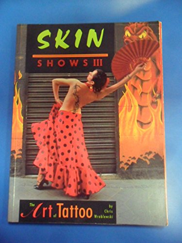 Imagen de archivo de Skin Shows III: The Art of Tattoo a la venta por Marbus Farm Books