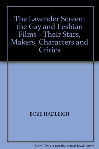 9780863696831: 'THE LAVENDER SCREEN: THE GAY AND LESBIAN FILMS - THEIR STARS, MAKERS, CHARACTERS AND CRITICS'