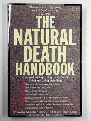 Beispielbild fr The Natural Death Handbook: A Manual for Improving the Quality of Living and Dying zum Verkauf von WorldofBooks