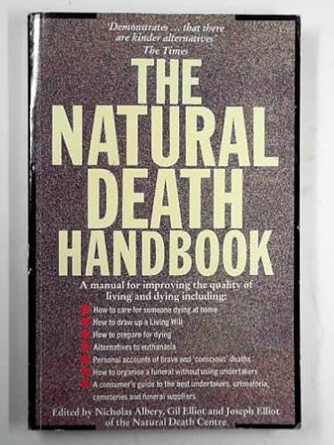 Stock image for The Natural Death Handbook. A Manual For Improving the Quality of Living and Dying for sale by The London Bookworm
