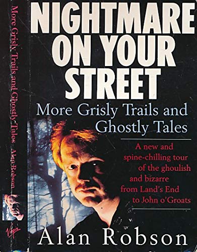 Stock image for Nightmare on Your Street: More Grisly Trails and Ghostly Tales for sale by WorldofBooks