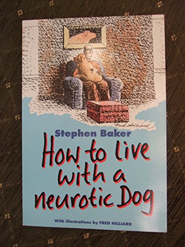 Stock image for How to Live with a Neurotic Dog for sale by AwesomeBooks