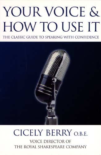 Beispielbild fr Your Voice and How to Use It : The Classical Guide to Speaking with Confidence zum Verkauf von Better World Books